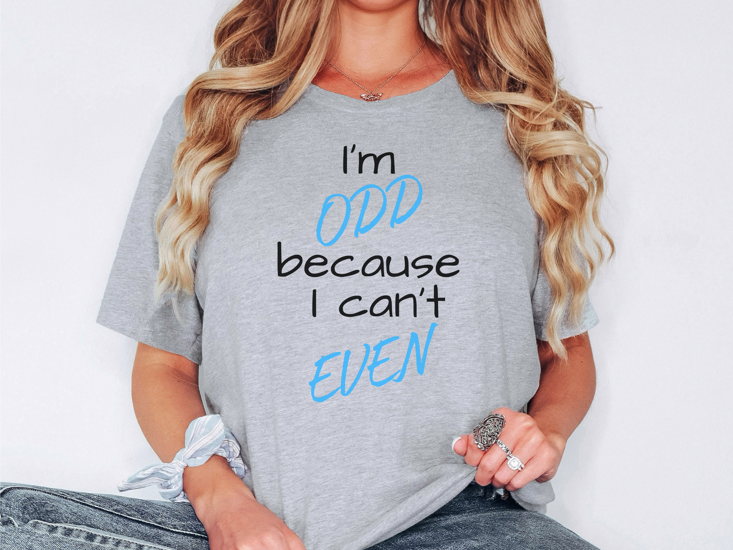 I'm ODD Because I Can't EVEN T-Shirt