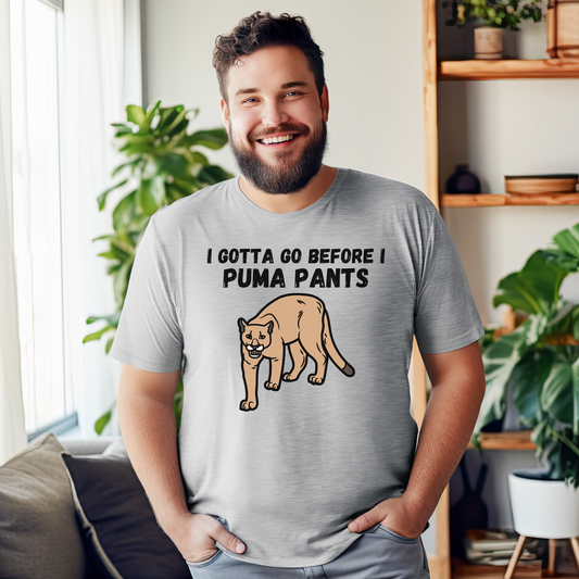 I Gotta Go Before I Puma Pants T-Shirt