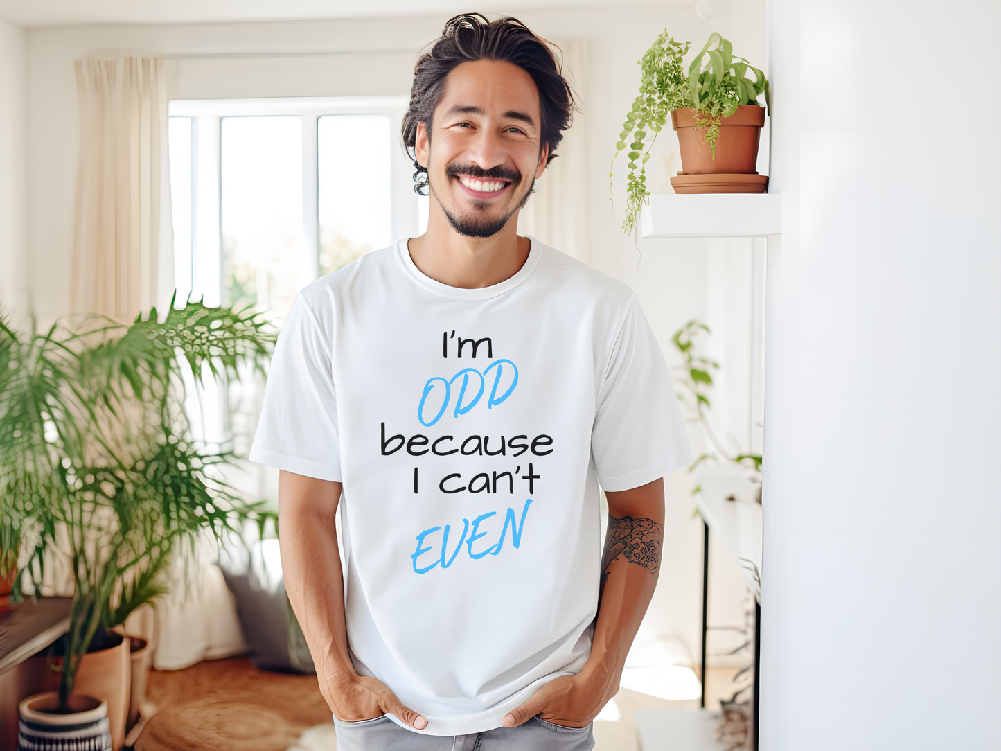 I'm ODD Because I Can't EVEN T-Shirt